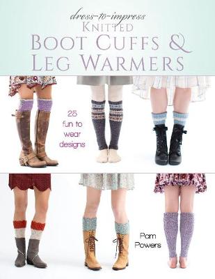 Book cover for Dress-To-Impress Knitted Boot Cuffs & Leg Warmers