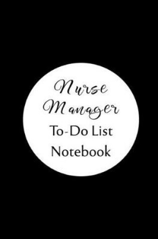 Cover of Nurse Manager To Do List Notebook