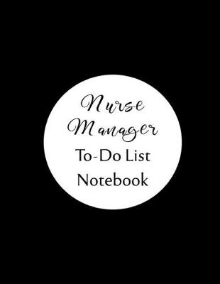 Book cover for Nurse Manager To Do List Notebook