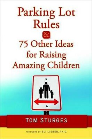 Cover of Parking Lot Rules & 75 Other Ideas for Raising Amazing Children