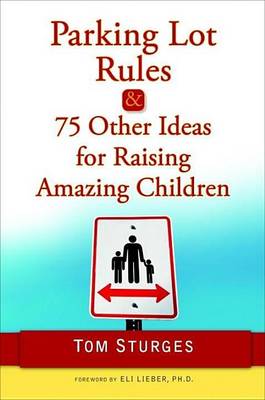 Cover of Parking Lot Rules & 75 Other Ideas for Raising Amazing Children