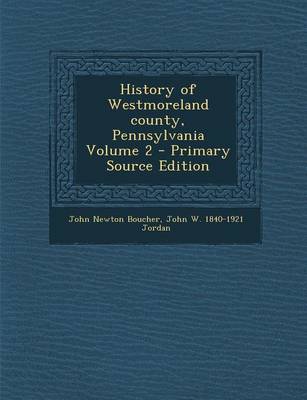 Book cover for History of Westmoreland County, Pennsylvania Volume 2 - Primary Source Edition