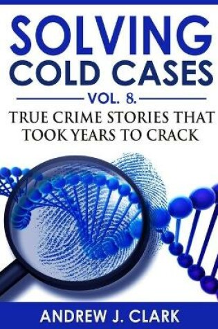 Cover of Solving Cold Cases - Volume 8
