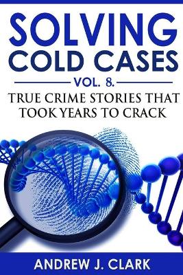 Cover of Solving Cold Cases - Volume 8