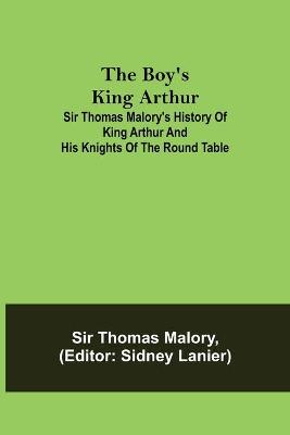 Book cover for The Boy's King Arthur; Sir Thomas Malory's History of King Arthur and His Knights of the Round Table