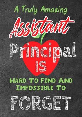 Book cover for A Truly Amazing Assistant Principal Is Hard To Find And Impossible To Forget