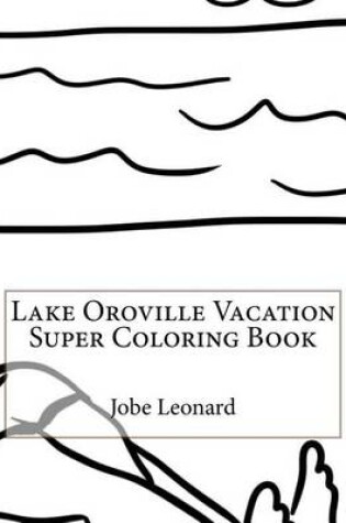 Cover of Lake Oroville Vacation Super Coloring Book