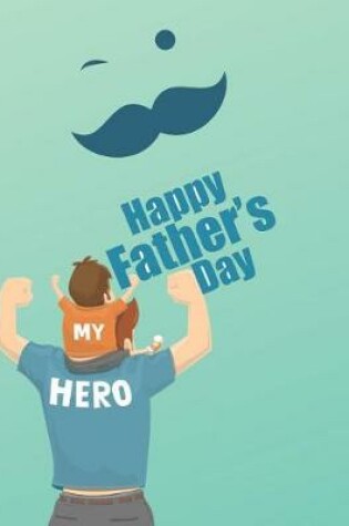 Cover of Happy Father's Day My Hero