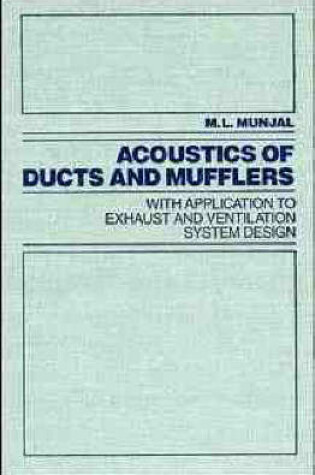 Cover of Acoustics of Ducts and Mufflers with Application to Exhaust and Ventilation System Design