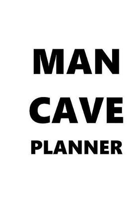 Cover of 2019 Weekly Planner For Men Man Cave Planner Black Font White Design 134 Pages