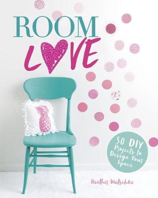 Book cover for Room Love: 50 DIY Projects to Design Your Space