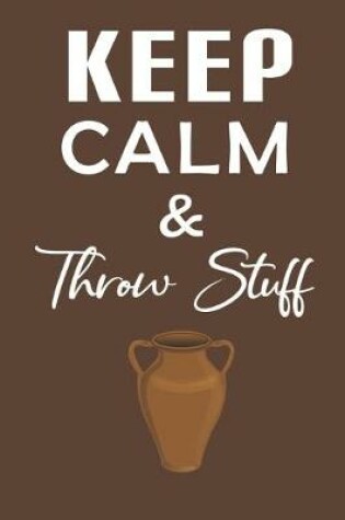 Cover of Keep Calm & Throw Stuff