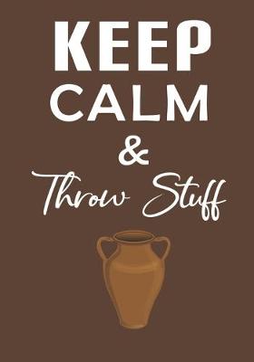 Book cover for Keep Calm & Throw Stuff