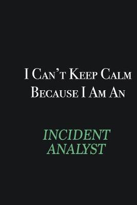 Book cover for I cant Keep Calm because I am an Incident Analyst