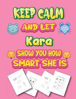 Book cover for keep calm and let Kara show you how smart she is