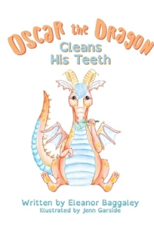 Cover of Oscar the Dragon Cleans his Teeth