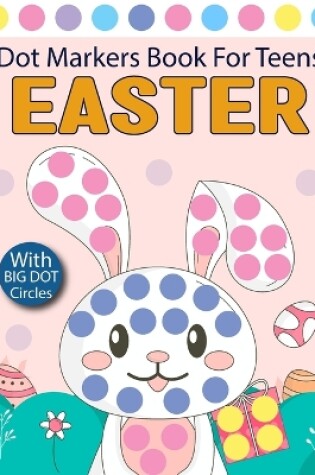 Cover of Easter Dot Markers Book For Teens