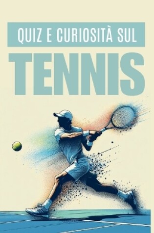 Cover of Quiz e curiosit� sul tennis