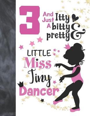 Book cover for 3 And Just A Itty Bitty Pretty Little Miss Tiny Dancer