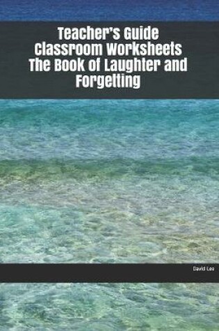 Cover of Teacher's Guide Classroom Worksheets The Book of Laughter and Forgetting