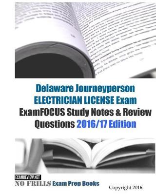 Book cover for Delaware Journeyperson Electrician LICENSE Exam ExamFOCUS Study Notes & Review Questions 2016/17 Edition