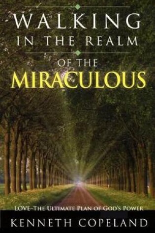 Cover of Walking In The Realm Of The Miraculous