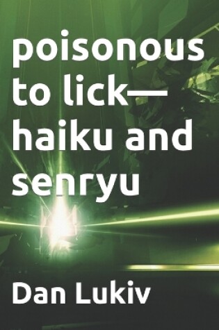 Cover of poisonous to lick-haiku and senryu