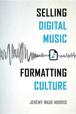 Book cover for Selling Digital Music, Formatting Culture