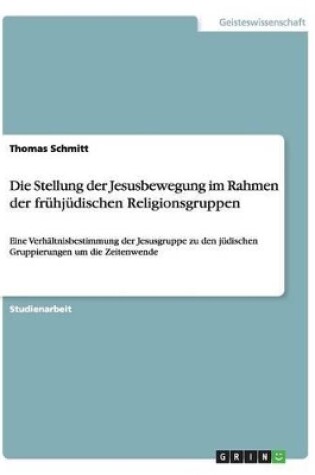 Cover of Die Stellung der Jesusbewegung im Rahmen der fruhjudischen Religionsgruppen