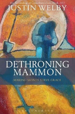 Cover of Dethroning Mammon: Making Money Serve Grace