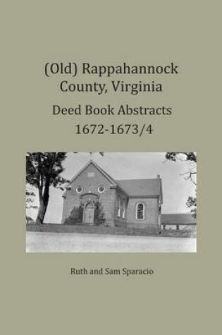 Cover of (Old) Rappahannock County, Virginia Deed Book Abstracts 1672-1673/4