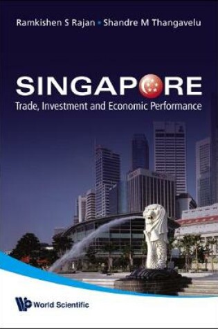 Cover of Singapore: Trade, Investment And Economic Performance