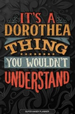 Cover of It's A Dorothea Thing You Wouldn't Understand