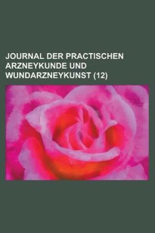 Cover of Journal Der Practischen Arzneykunde Und Wundarzneykunst (12)