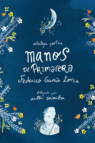 Cover of Manos de primavera. Antología poética de Federico García Lorca / Hands of Spring : Anthology of Poetry by Federico García Lorca