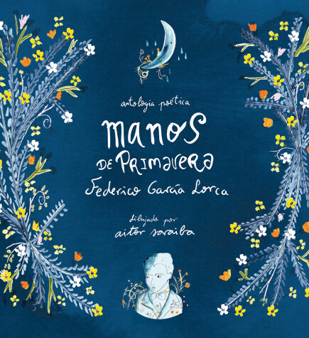 Book cover for Manos de primavera. Antología poética de Federico García Lorca / Hands of Spring : Anthology of Poetry by Federico García Lorca
