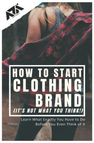 Cover of How to Start Clothing Brand (It's not what you think!)