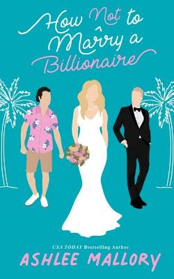 Book cover for How Not to Marry a Billionaire