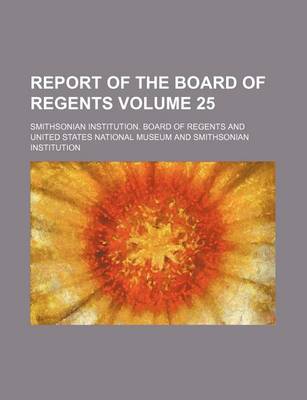 Book cover for Report of the Board of Regents Volume 25