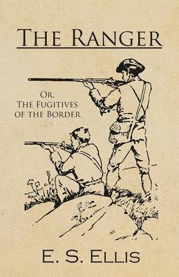 Book cover for The Ranger; Or, The Fugitives of the Border