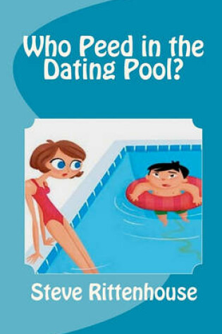 Cover of Who Peed in the Dating Pool?