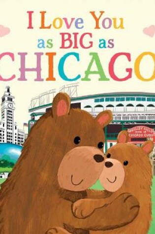 Cover of I Love You as Big as Chicago