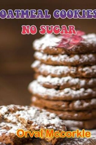 Cover of Oatmeal Cookies No Sugar
