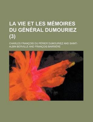 Book cover for La Vie Et Les Memoires Du General Dumouriez (3)