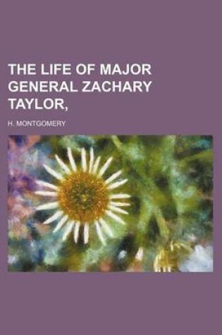 Cover of The Life of Major General Zachary Taylor,