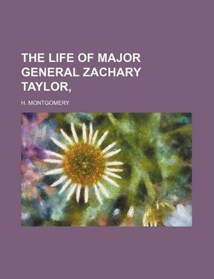 Book cover for The Life of Major General Zachary Taylor,