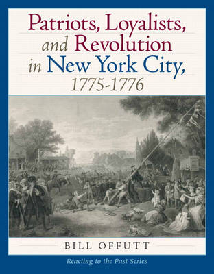 Book cover for Patriots, Loyalists, and Revolution in New York City, 1775-1776