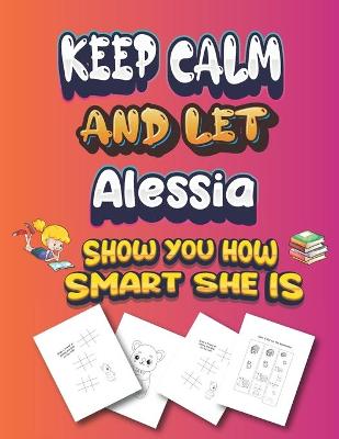 Book cover for keep calm and let Alessia show you how smart she is