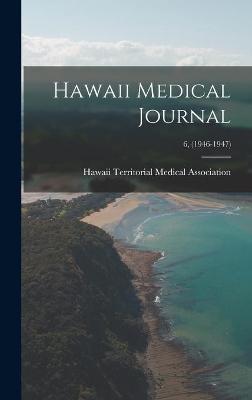 Cover of Hawaii Medical Journal; 6, (1946-1947)