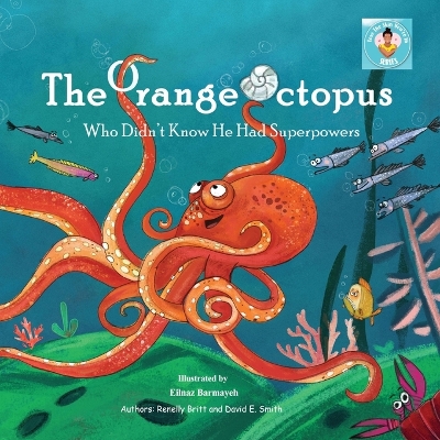 Book cover for The Orange Octopus Who Didn't Know He Had Superpowers